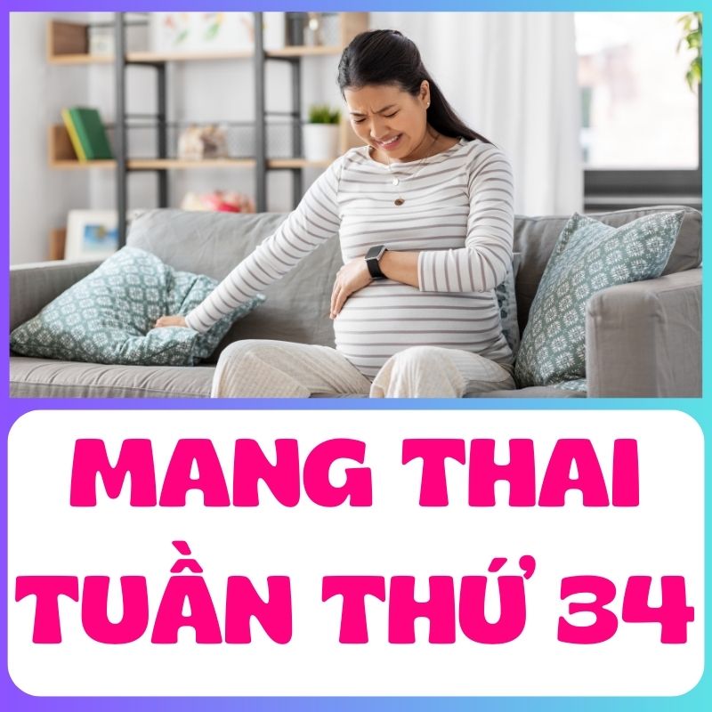 Mẹ bầu mang thai tuần thứ 34 có dấu hiệu chuyển dạ sớm